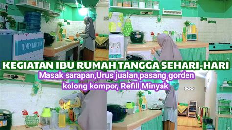 Kegiatan Ibu Rumah Tangga Setiap Pagi Ii Beberes Dapur Hijau Pasang