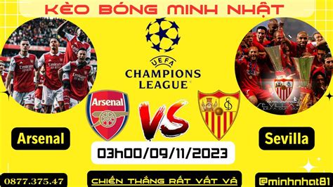 Soi Kèo Arsenal vs Sevilla 03h00 Ngày 09 11 Soi kèo Cúp C1 Châu Âu