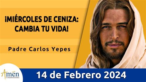 Evangelio De Hoy Miércoles 14 Febrero 2024 L Padre Carlos Yepes L