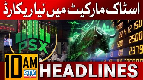 Pakistan Stock Exchange Today News Am News Headlines Gtv News