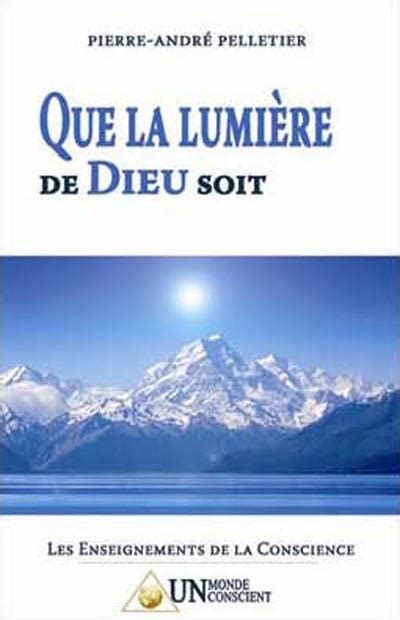 Que la lumière de Dieu soit relié Pierre André Pelletier Achat