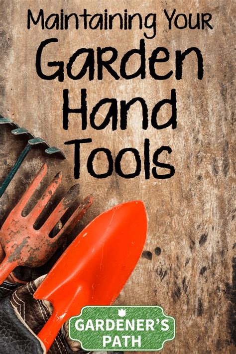 How To Maintain Your Garden Hand Tools