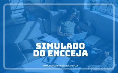 Simulado Do Encceja Conhe A As Principais Dicas Educa Enem Brasil