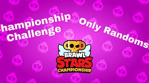 Only Randoms Brawl Stars Championship Challenge Youtube