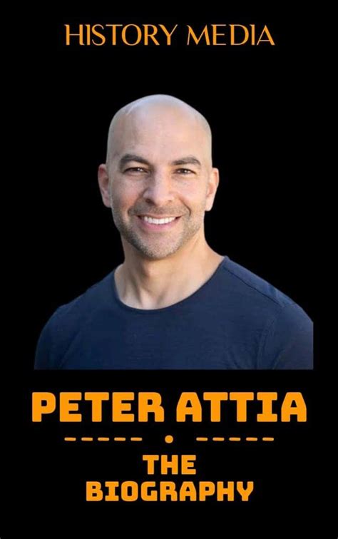 Peter Attia Book The Biography By History Media Goodreads