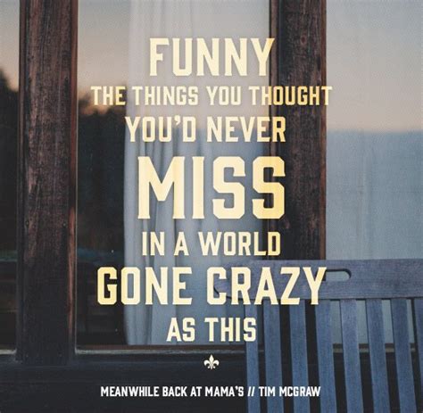 Meanwhile Back At Mama S Tim Mcgraw I Love This Song So Much Country Music Lyrics Country