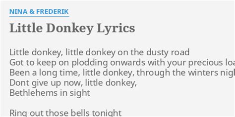 "LITTLE DONKEY" LYRICS by NINA & FREDERIK: Little donkey, little donkey...