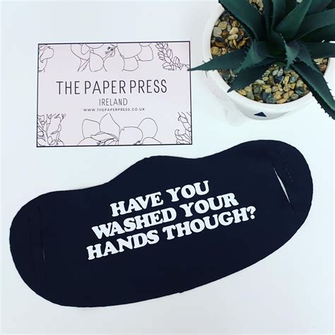 HAVE YOU WASHED YOUR HANDS YET REUSABLE FACE MASK | £5.45 – ThePaperPress