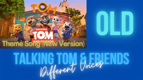 Talking Tom And Friends Theme Song New Version Different Voices” Old