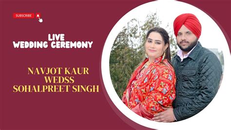 Live Wedding Ceremony Navjot Kaur Weds Sohalpreet Singh Youtube