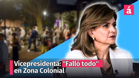 Vicepresidenta Falló todo en Zona Colonial YouTube