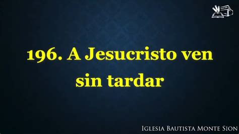 Himno A Jesucristo Ven Sin Tardar Iglesia Bautista Monte Sion Youtube