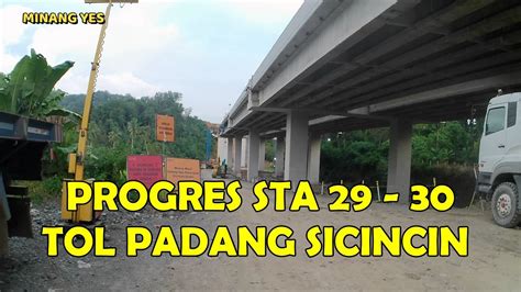 PROGRES TERBARU TOL PADANG SICINCIN STA 29 30 LOKASI PENGERJAAN