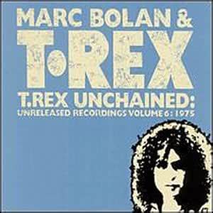 Unchained 6 Unreleased Recordings Bolan Marc T Rex Amazon Ca Music