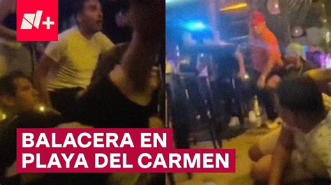 Así se vivió la balacera en la zona de bares de Playa del Carmen N