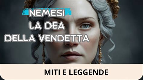 Nemesi La Dea Della Vendetta Mitologia Raccontata Youtube