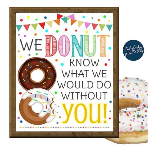 Donut Appreciation Sign Donut Know What We Would Do Without You Thank