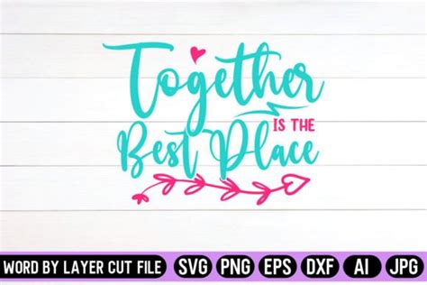 Together Is The Best Place SVG Graphic By SVG Artfibers Creative Fabrica