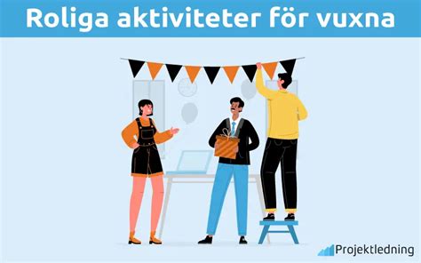 Roliga aktiviteter för vuxna 14 st superroliga aktiviteter