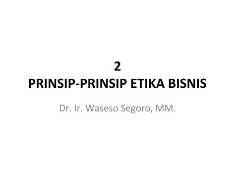 2 Prinsip Etika Bisnis Ppt