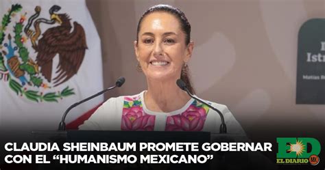 Claudia Sheinbaum Promete Gobernar Con El “humanismo Mexicano”