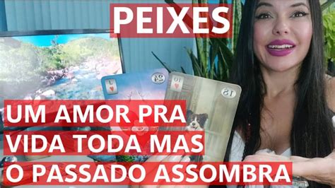 PEIXES UM AMOR PRA VIDA TODA MAS O PASSADO ASSOMBRA YouTube