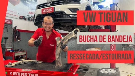 Vw Tiguan Bucha Da Bandeja Ressecada Estourada Quebrada Partida