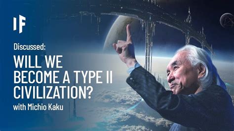 Discussed: What If We Became a Type II Civilization? — with Michio Kaku