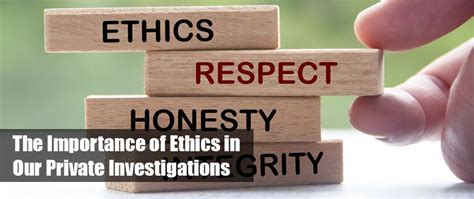 The Importance Of Ethics In Our Private Investigations Haywood Hunt