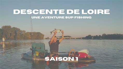 DESCENTE DE LOIRE Saison 1 Pêche de l aspe et bivouacs sur la Loire