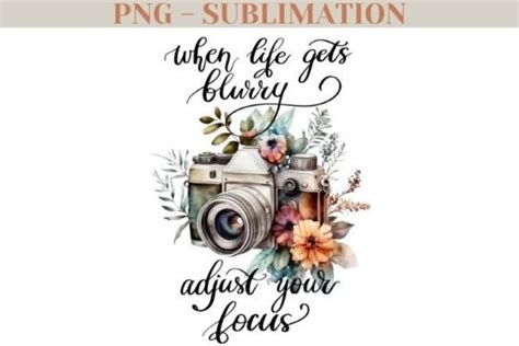 When Life Gets Blurry Adjust Your Focus Graphic By Tanya Kart