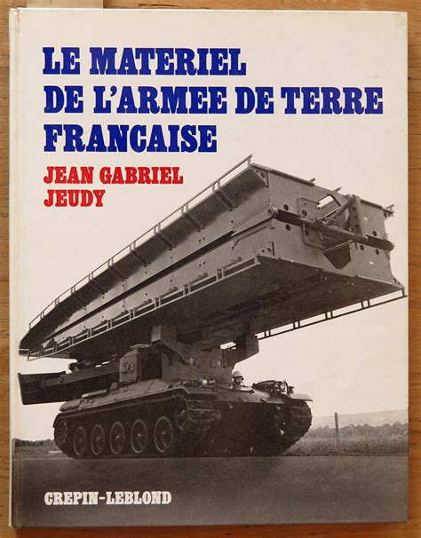 Le matériel de l armée de terre française by JEUDY Jean Gabriel Bon