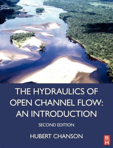 Hydraulics Of Open Channel Flow Hubert Chanson