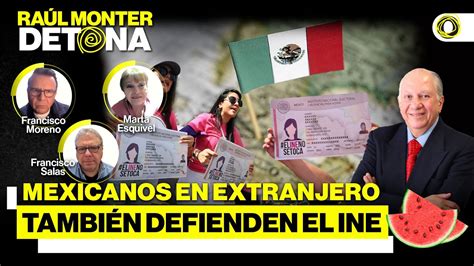 Ra Lmonterdetona Mexicanos En Extranjero Tambi N Defienden El Ine