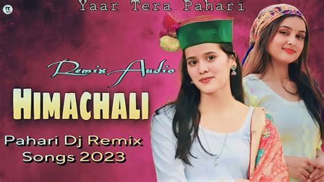 Remix Audio Himachali Pahari Dj Remix Songs 2023 Pahadi Song Bass