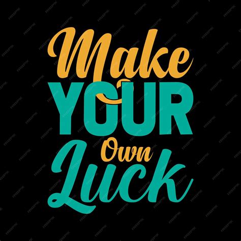 Premium Vector Make Your Own Luck Typography Quotes