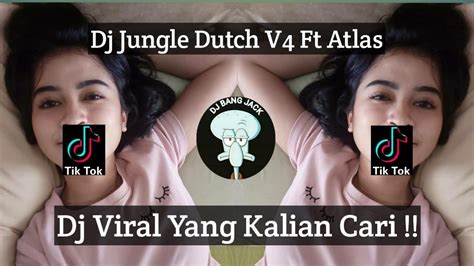 Dj Jungle Dutch V4 Ft Atlas Style Viral Tik Tok Terbaru 2023 Yang