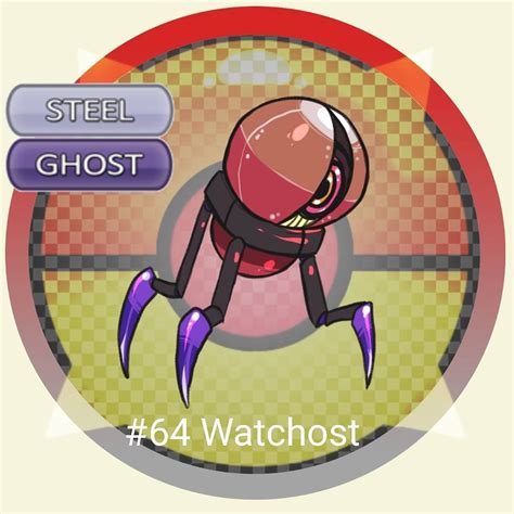 Dex No 64 Name Watchost Type Steelghost Dex Entry This Pokemon Is