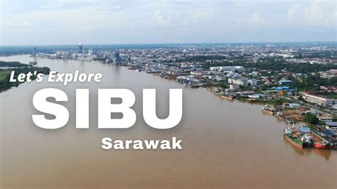 Exploring Sibu In Sarawak Malaysia Youtube