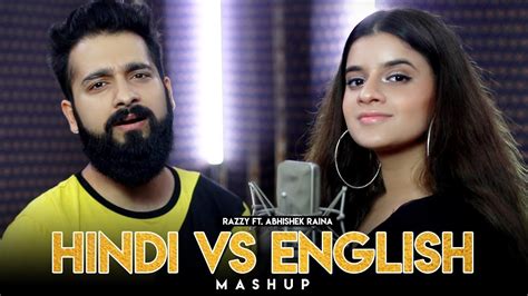 Hindi Vs English Songs Mashup | Abhishek Raina | Razzy | Bollywood Vs ...