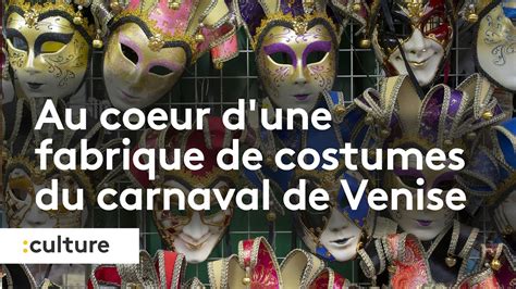 Au Coeur D Une Fabrique De Costumes Du Carnaval De Venise Youtube