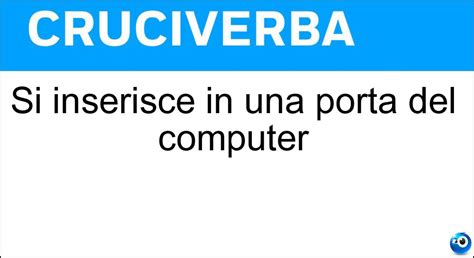 Si Inserisce In Una Porta Del Computer Cruciverba