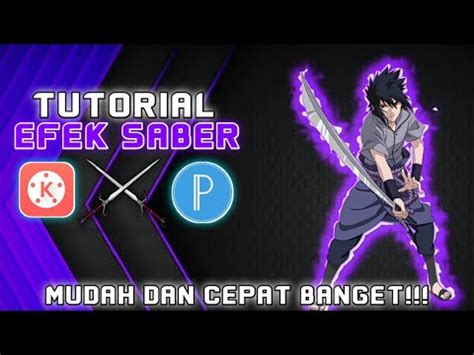 Cara Membuat Efek Sabermenggunakan Aplikasi Pixellab Dan Kinemaster