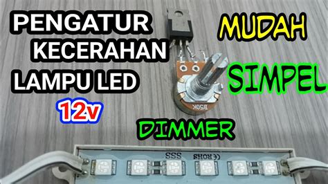 Buat Alat Pengatur Kecerahan Lampu Led Dimmer Dc V Youtube