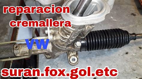 Reparacion Cremallera Vw Suran Fox Gol Polo Etc MECANICA EZEQUIEL