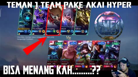 Mobile Legend Teman 1 Team Pake Akai Hyper Bisa Menang Kah YouTube