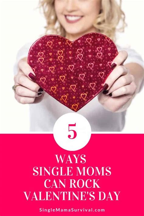 5 Ways Single Moms Can Rock Valentines Day Single Mama Survival