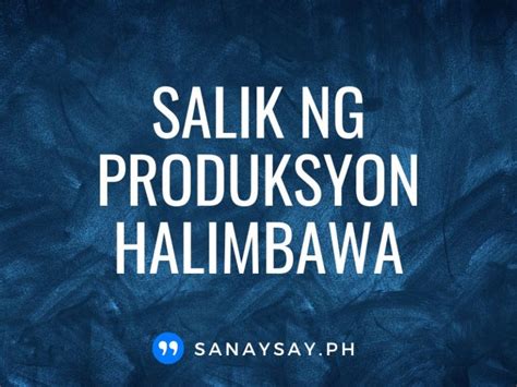 Salik Ng Produksyon Kahulugan At Mga Halimbawa Sanaysay