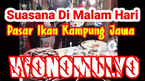 Susana Pasar Ikan Di Kampung Jawa Wonomukyo Dimalam Hari