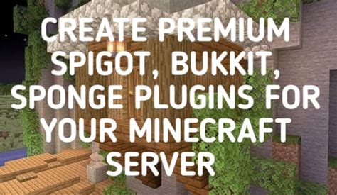 Create Premium Spigot Bukkit Sponge Plugins For Your Minecraft